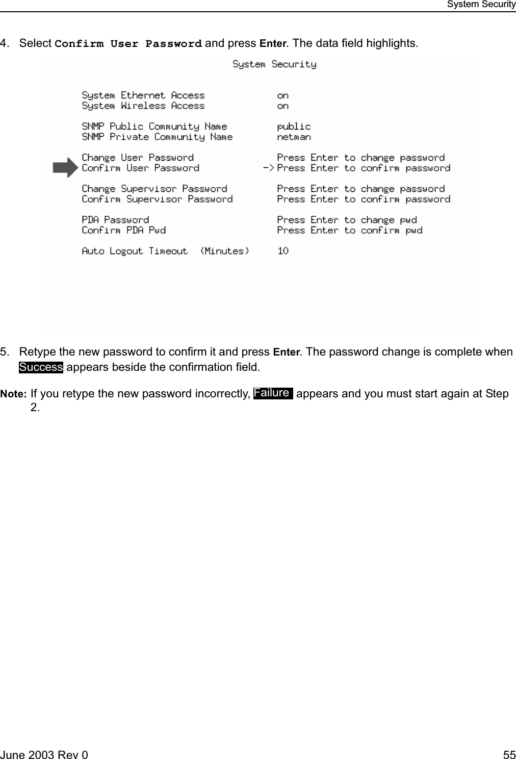 System SecurityJune 2003 Rev 0 554. Select Confirm User Password and press Enter. The data field highlights.5. Retype the new password to confirm it and press Enter. The password change is complete when  appears beside the confirmation field.Note: If you retype the new password incorrectly,  appears and you must start again at Step 2.SuccessFailure