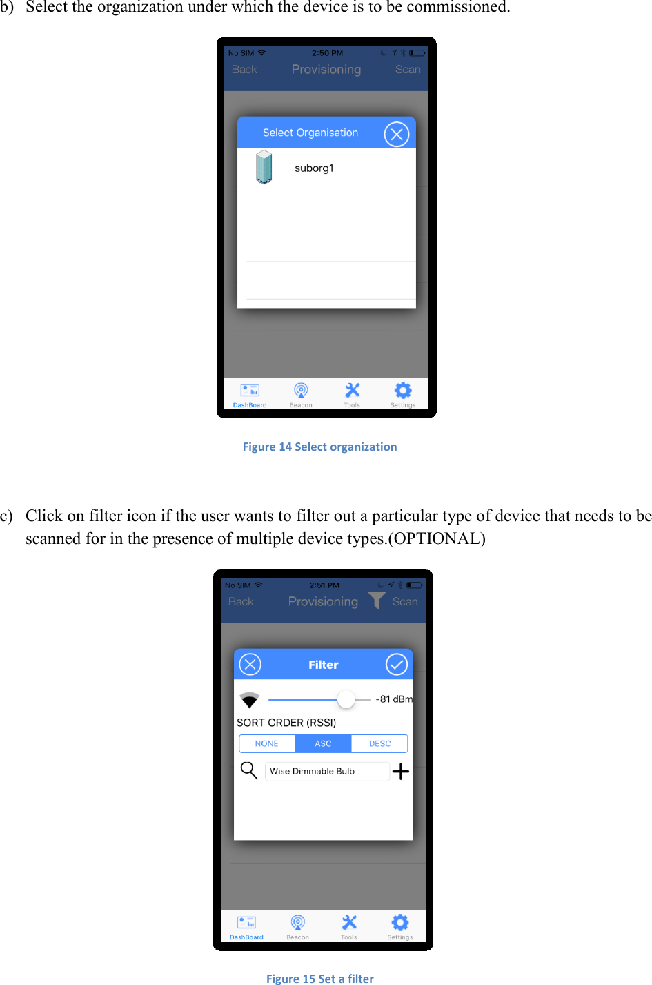 b) Select the organization under which the device is to be commissioned.  Figure 14 Select organization  c) Click on filter icon if the user wants to filter out a particular type of device that needs to be scanned for in the presence of multiple device types.(OPTIONAL)  Figure 15 Set a filter  
