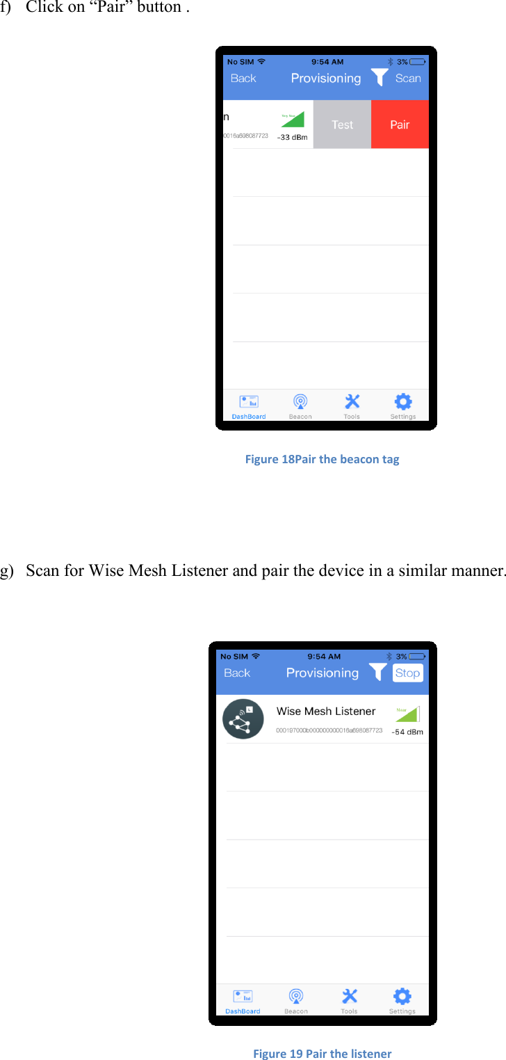  f) Click on “Pair” button .   Figure 18Pair the beacon tag   g) Scan for Wise Mesh Listener and pair the device in a similar manner.   Figure 19 Pair the listener 