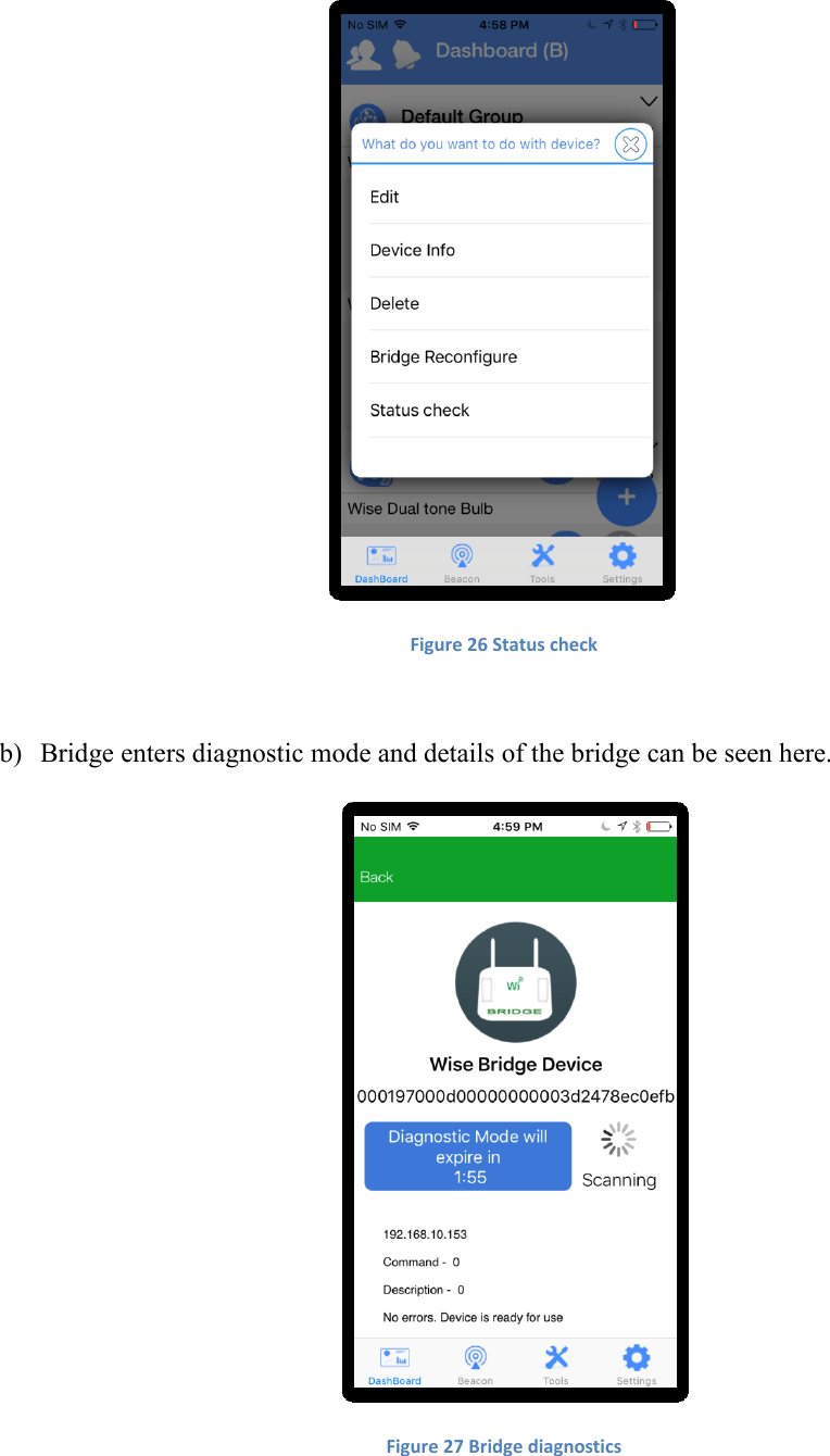  Figure 26 Status check  b) Bridge enters diagnostic mode and details of the bridge can be seen here.  Figure 27 Bridge diagnostics   