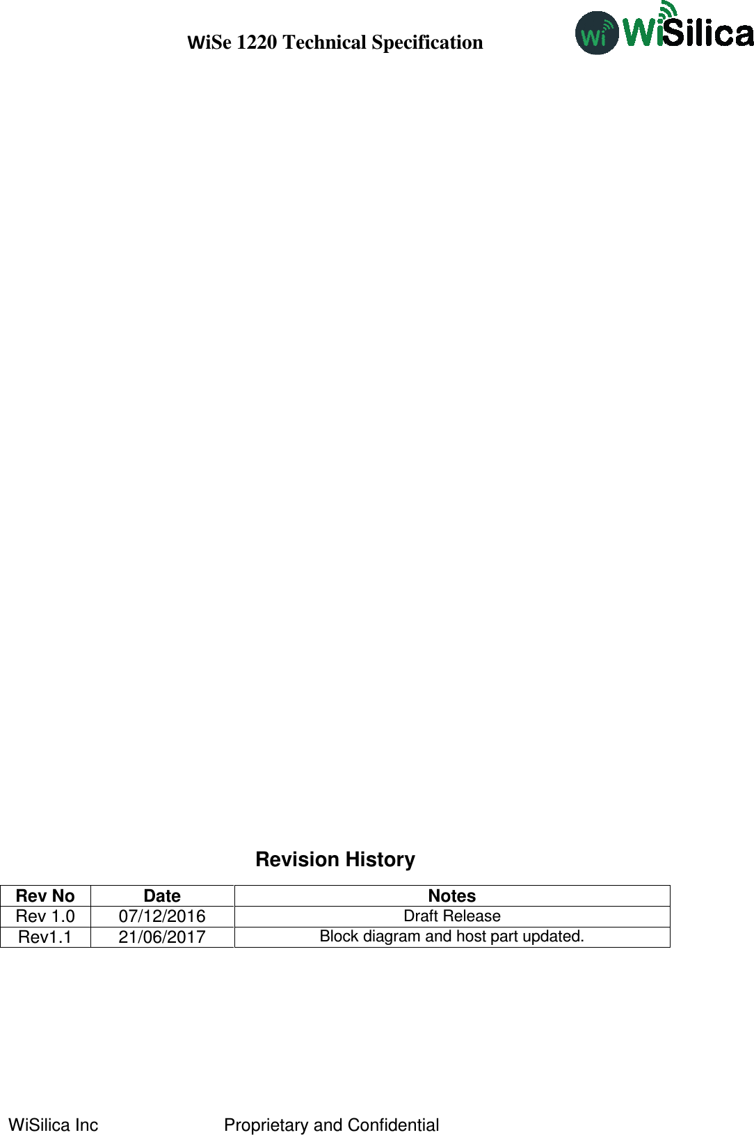 WiSe 1220 Technical Specification WiSilica Inc                          Proprietary and Confidential                      Revision History Rev No Date Notes Rev 1.0  07/12/2016 Draft Release Rev1.1  21/06/2017 Block diagram and host part updated. 