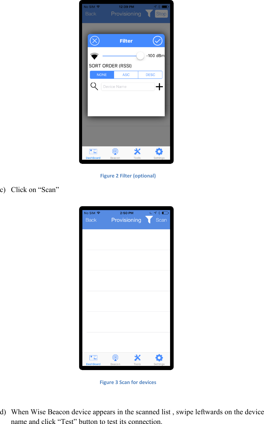  Figure 2 Filter (optional) c) Click on “Scan”    Figure 3 Scan for devices  d) When Wise Beacon device appears in the scanned list , swipe leftwards on the device name and click “Test” button to test its connection. 