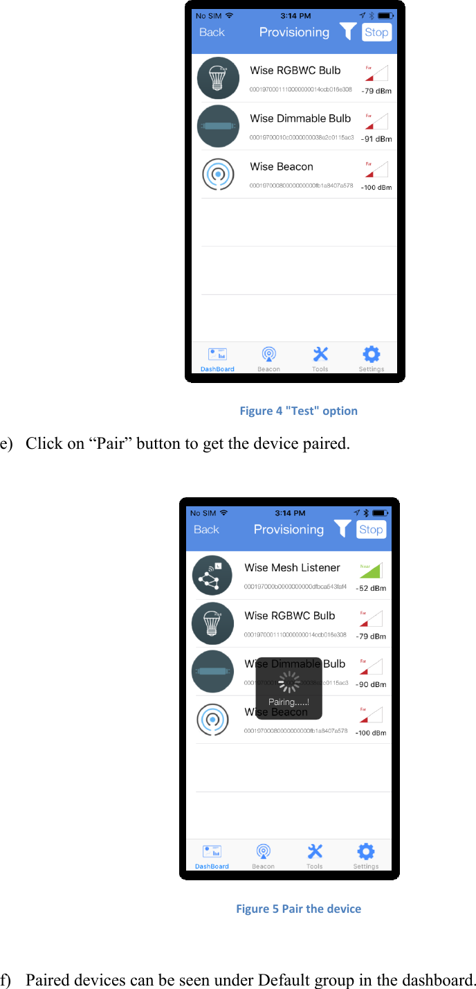  Figure 4 &quot;Test&quot; option e) Click on “Pair” button to get the device paired.   Figure 5 Pair the device  f) Paired devices can be seen under Default group in the dashboard. 