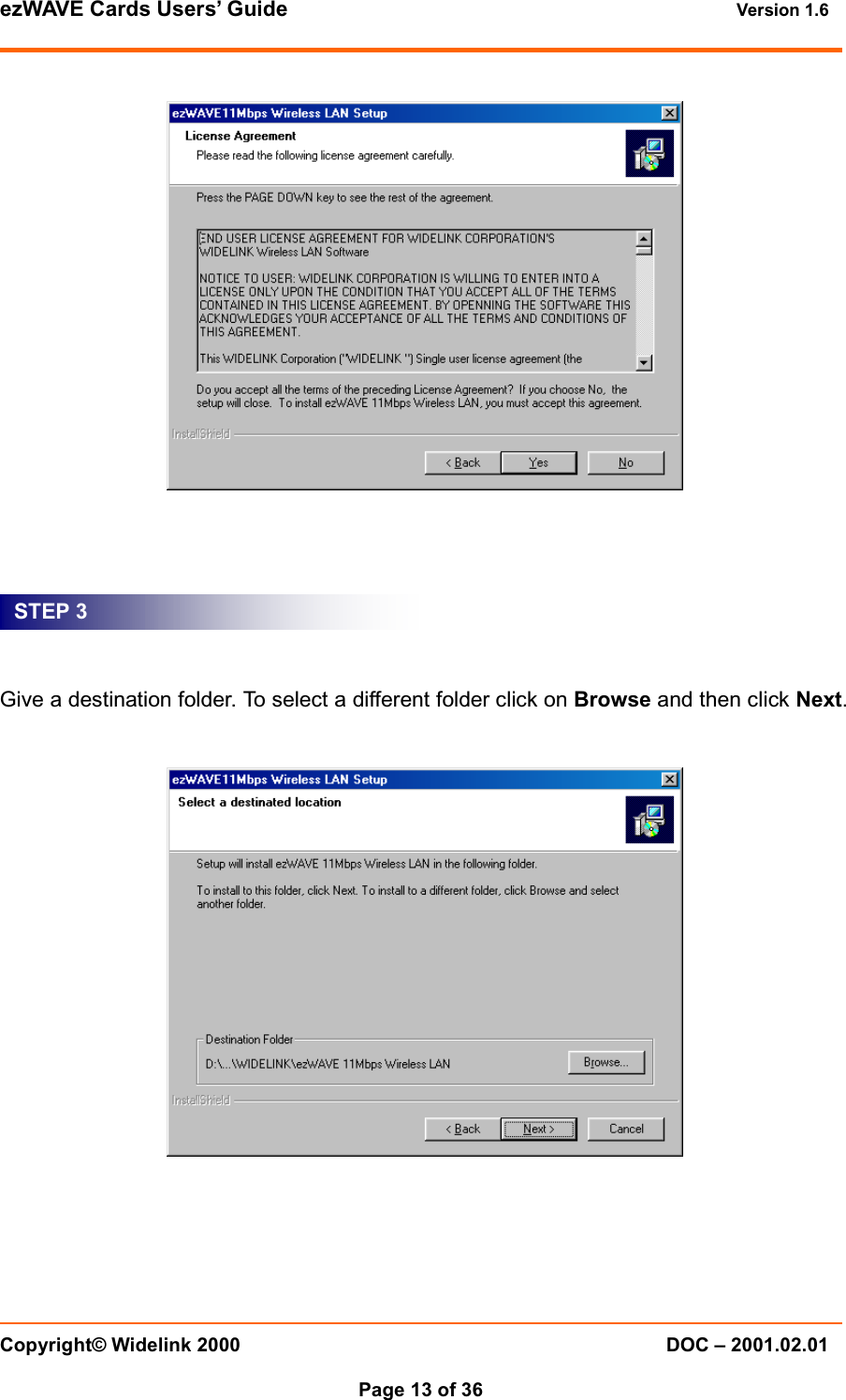 ezWAVE Cards Users&rsquo; Guide Version 1.6 Copyright&copy; Widelink 2000 DOC &ndash; 2001.02.01Page 13 of 36 Give a destination folder. To select a different folder click on Browse and then click Next.STEP 3
