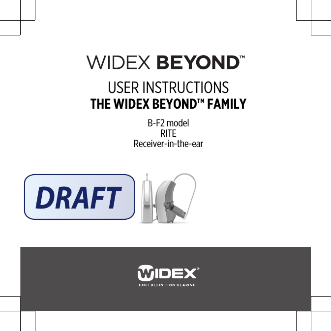 USER INSTRUCTIONSTHE WIDEX BEYOND™ FAMILYB-F2 modelRITEReceiver-in-the-ear