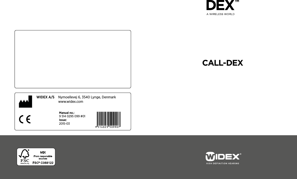 CALL-DEXWIDEX A/S  Nymoellevej 6, 3540 Lynge, Denmark   www.widex.comÉ[5qr0w9|g;ll;j]Manual no.: 9 514 0295 099 #01 Issue: 2015-03