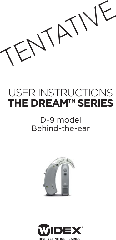 USER INSTRUCTIONSTHE DREAM™ SERIESD-9 modelBehind-the-earTENTATIVE