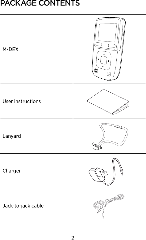 Package contentsM-DEXUser instructionsLanyard ChargerJack-to-jack cable2