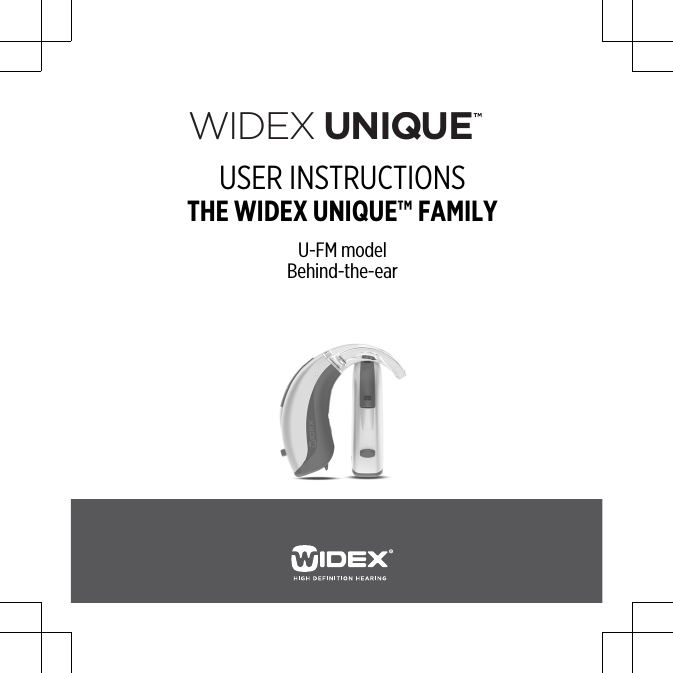 WIDEX UNIQUEUSER INSTRUCTIONSTHE WIDEX UNIQUE™ FAMILYU-FM modelBehind-the-ear