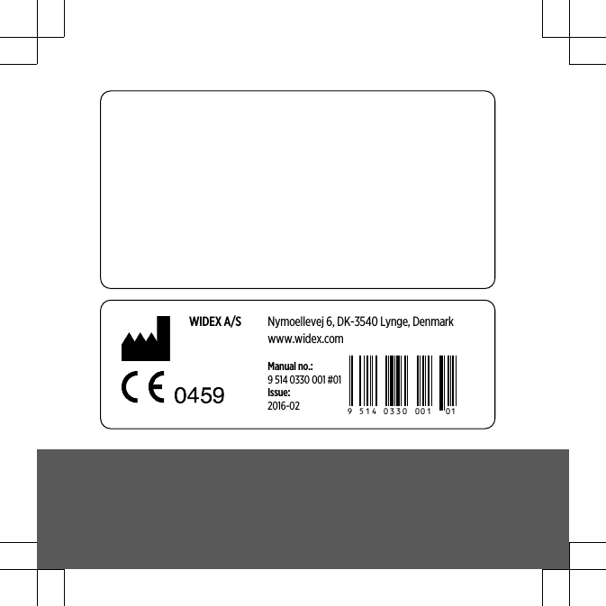 WIDEX A/S Nymoellevej 6, DK-3540 Lynge, Denmarkwww.widex.comManual no.:9 514 0330 001 #01Issue:2016-02 9 514 0330 001 #01