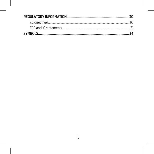 REGULATORY INFORMATION.................................................................. 30EC directives...................................................................................................30FCC and IC statements...................................................................................31SYMBOLS.................................................................................................345