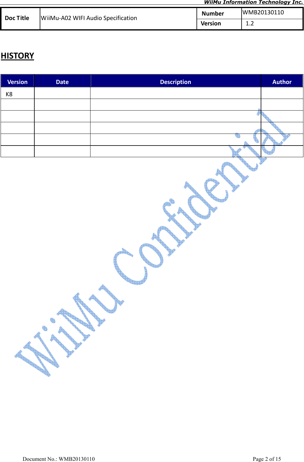       WiiMu Information Technology Inc. Number  WMB20130110 Doc Title  WiiMu-A02 WIFI Audio Specification  Version    1.2  Document No.: WMB20130110    Page 2 of 15 HISTORY Version  Date  Description  Author K8                                           