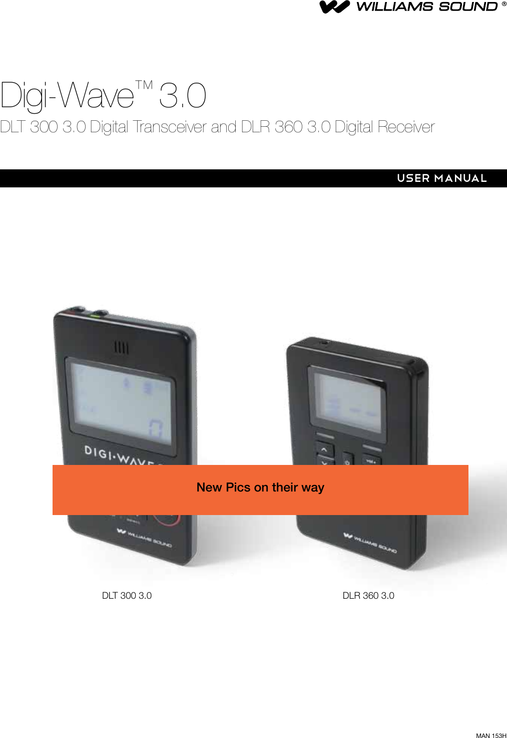MAN 153HDigi-Wave&trade; 3.0DLT 300 3.0 Digital Transceiver and DLR 360 3.0 Digital ReceiverUSER MANUALDLT 300 3.0 DLR 360 3.0New Pics on their way