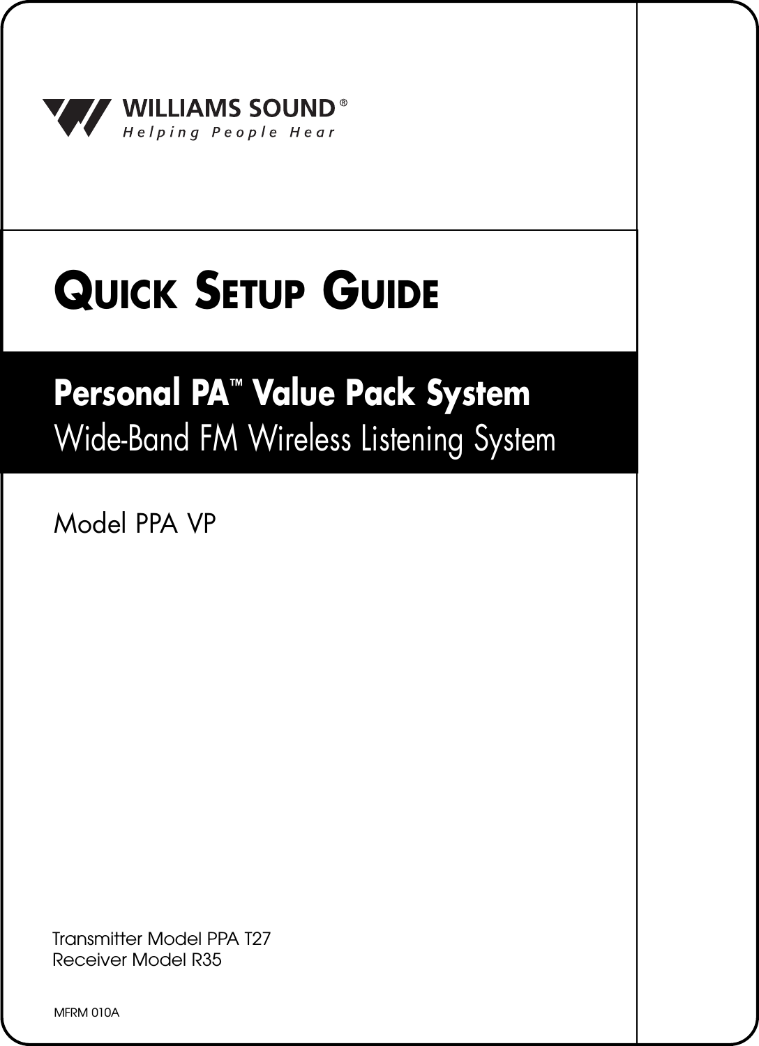 Personal PA&trade;Value Pack SystemWide-Band FM Wireless Listening SystemTransmitter Model PPA T27Receiver Model R35QUICK SETUP GUIDEMFRM 010AModel PPA VP 