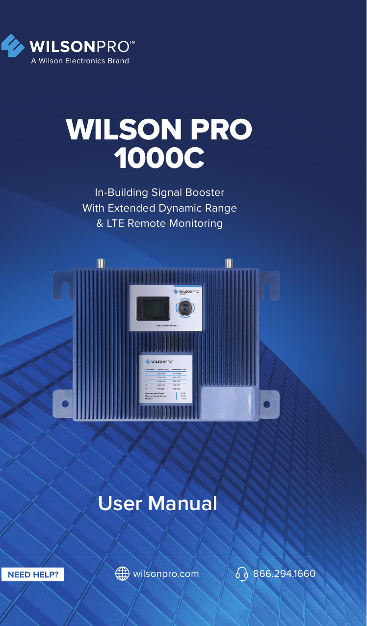 WILSON PRO1000CA Wilson Electronics Brandwilsonpro.com 866.294.1660User ManualIn-Building Signal BoosterWith Extended Dynamic Range&amp; LTE Remote Monitoring