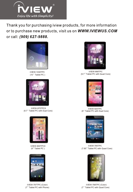 iVIEW-1030TPC(10 Tablet PC ) (9.7 Tablet PC with Quad Core)iVIEW-999TPC(9.7 Tablet PC with Dual Core)iVIEW-975TPCII(9 Tablet PC with Dual Core) iVIEW-920TPC(7.85 Tablet PC with Quad Core)iVIEW-785TPC(7 Tablet PC with Phone)iVIEW-797TPC (Color)(7 Tablet PC with Quad Core)iVIEW-788TPC (Color)(9 Tablet PC )iVIEW-900TPCII