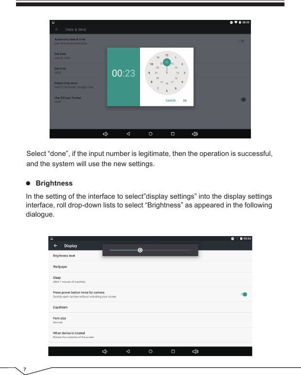 Select “done”, if the input number is legitimate, then the operation is successful, and the system will use the new settings.     BrightnessIn the setting of the interface to select”display settings” into the display settings interface, roll drop-down lists to select “Brightness” as appeared in the following dialogue.