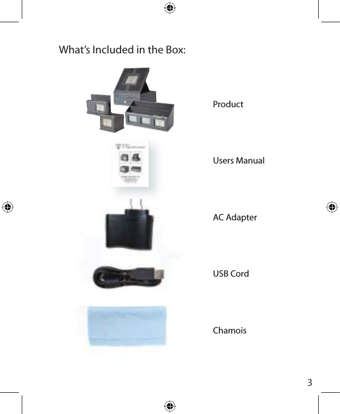 3ProductUsers ManualAC AdapterUSB CordChamoisWhat’s Included in the Box: