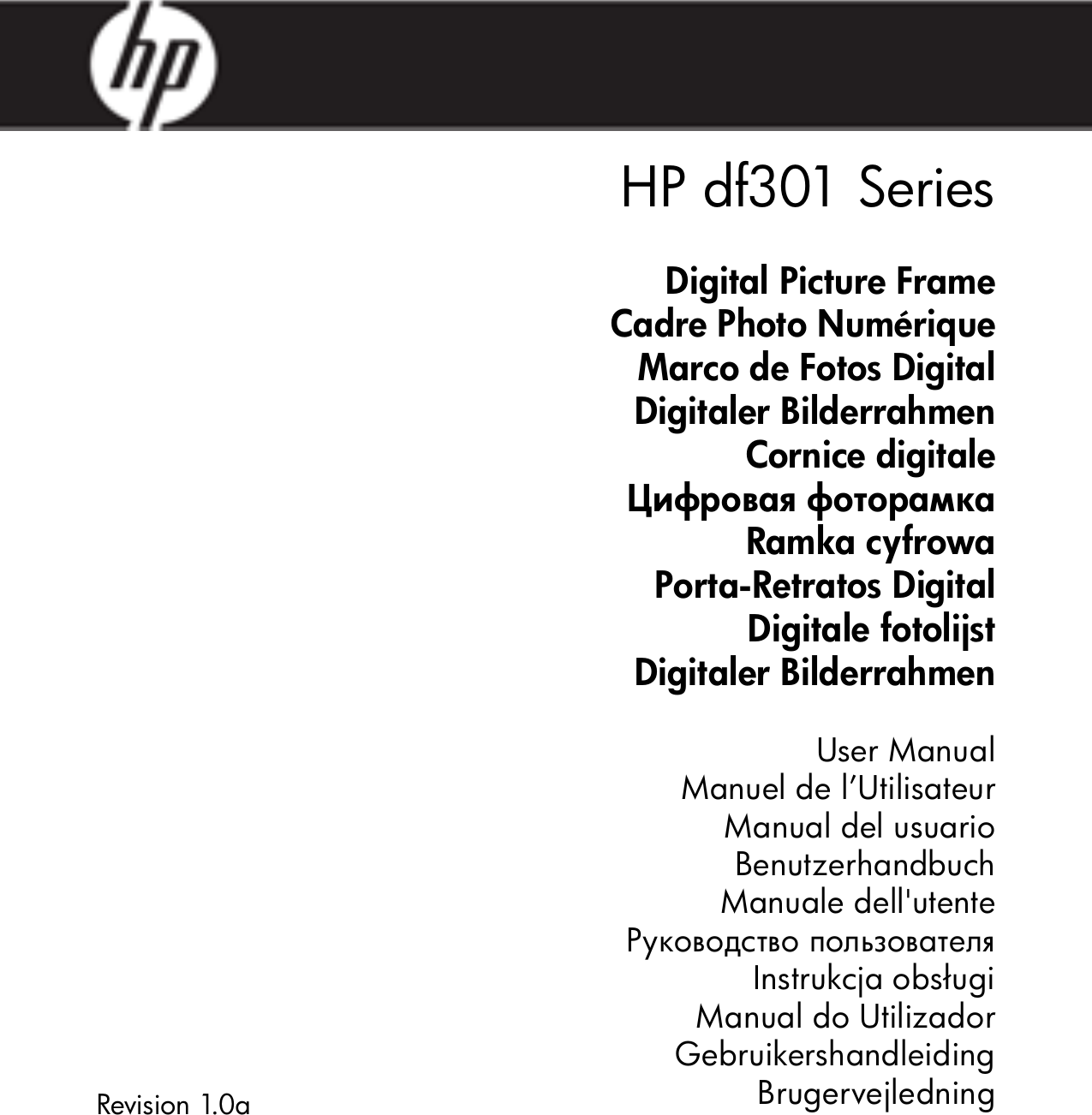 HP df301 SeriesDigital Picture FrameCadre Photo NumériqueMarco de Fotos DigitalDigitaler BilderrahmenCornice digitaleЦифровая фоторамкаRamka cyfrowaPorta-Retratos DigitalDigitale fotolijstDigitaler BilderrahmenUser ManualManuel de l’UtilisateurManual del usuarioBenutzerhandbuchManuale dell&apos;utenteРуководство пользователяInstrukcja obsługiManual do UtilizadorGebruikershandleidingBrugervejledningRevision 1.0a