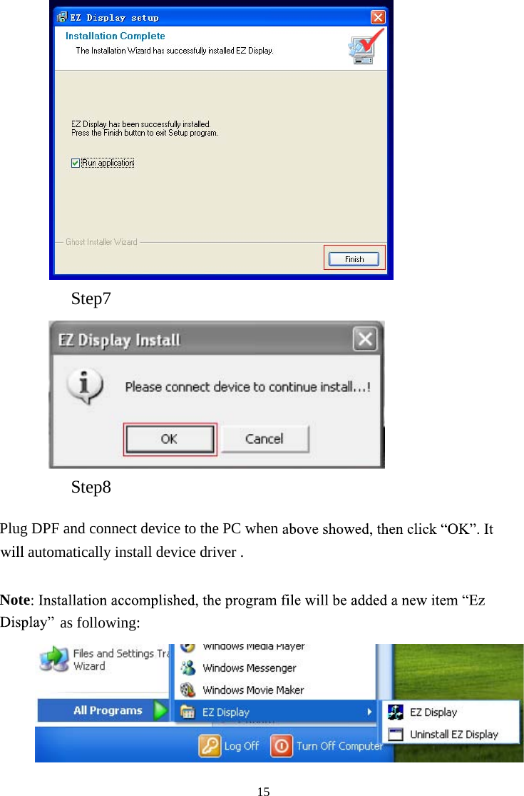 15Step7 Step8 Plug DPF and connect device to the PC when automatically install device driver . Noteas following: 
