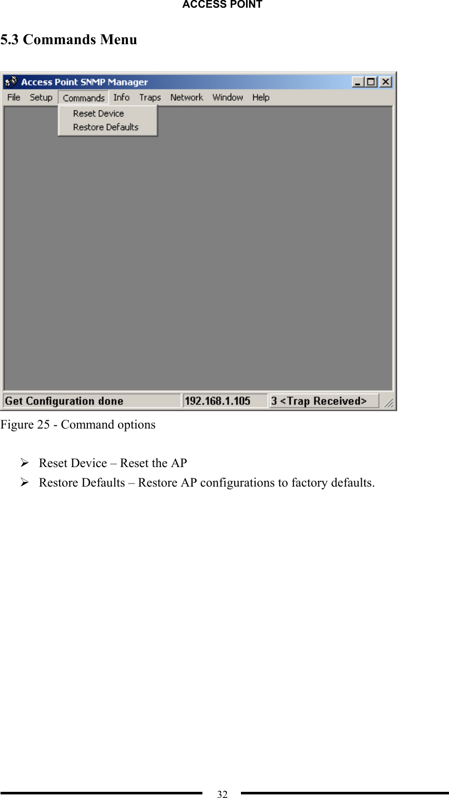 ACCESS POINT  32 5.3 Commands Menu   Figure 25 - Command options   Reset Device – Reset the AP  Restore Defaults – Restore AP configurations to factory defaults.  