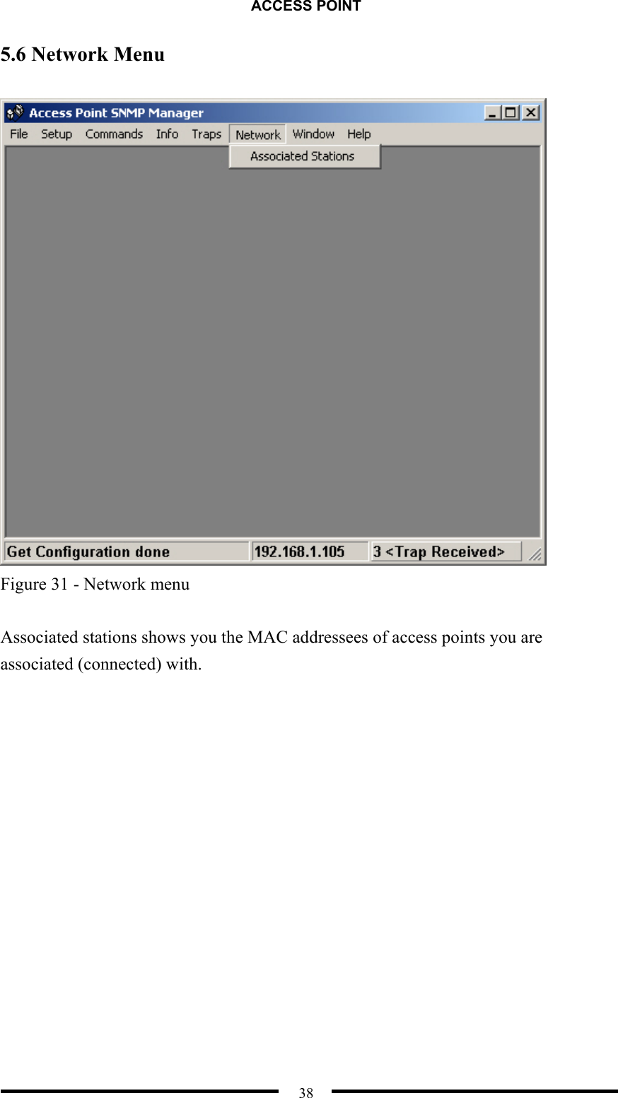 ACCESS POINT  38 5.6 Network Menu   Figure 31 - Network menu  Associated stations shows you the MAC addressees of access points you are associated (connected) with. 