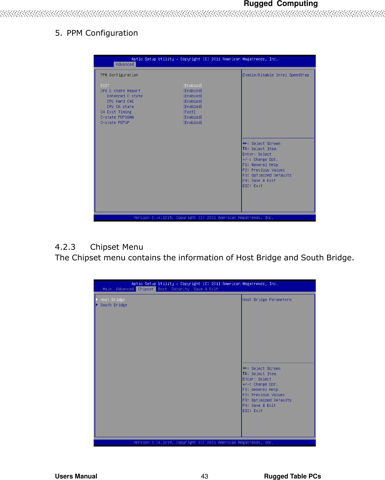 Rugged  Computing             Users Manual                                                                                                      Rugged Table PCs 43 5. PPM Configuration     4.2.3   Chipset Menu The Chipset menu contains the information of Host Bridge and South Bridge.    