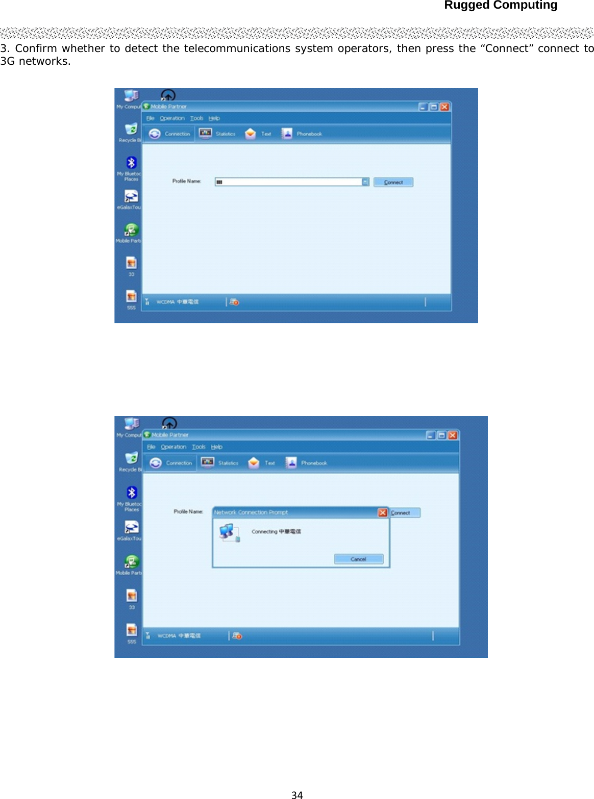 Rugged Computing343. Confirm whether to detect the telecommunications system operators, then press the “Connect” connect to 3G networks.    