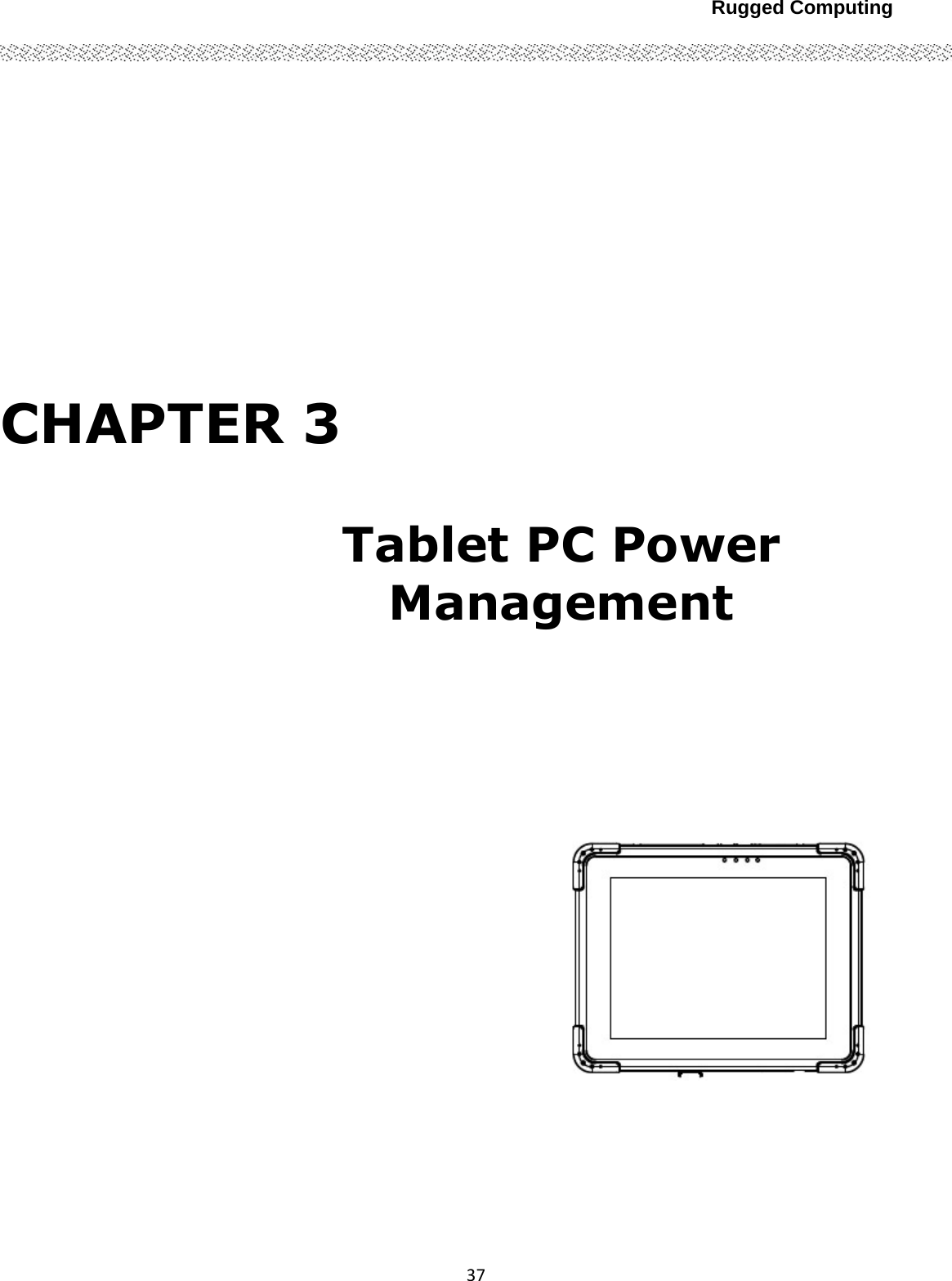 Rugged Computing37CHAPTER 3   Tablet PC Power Management     