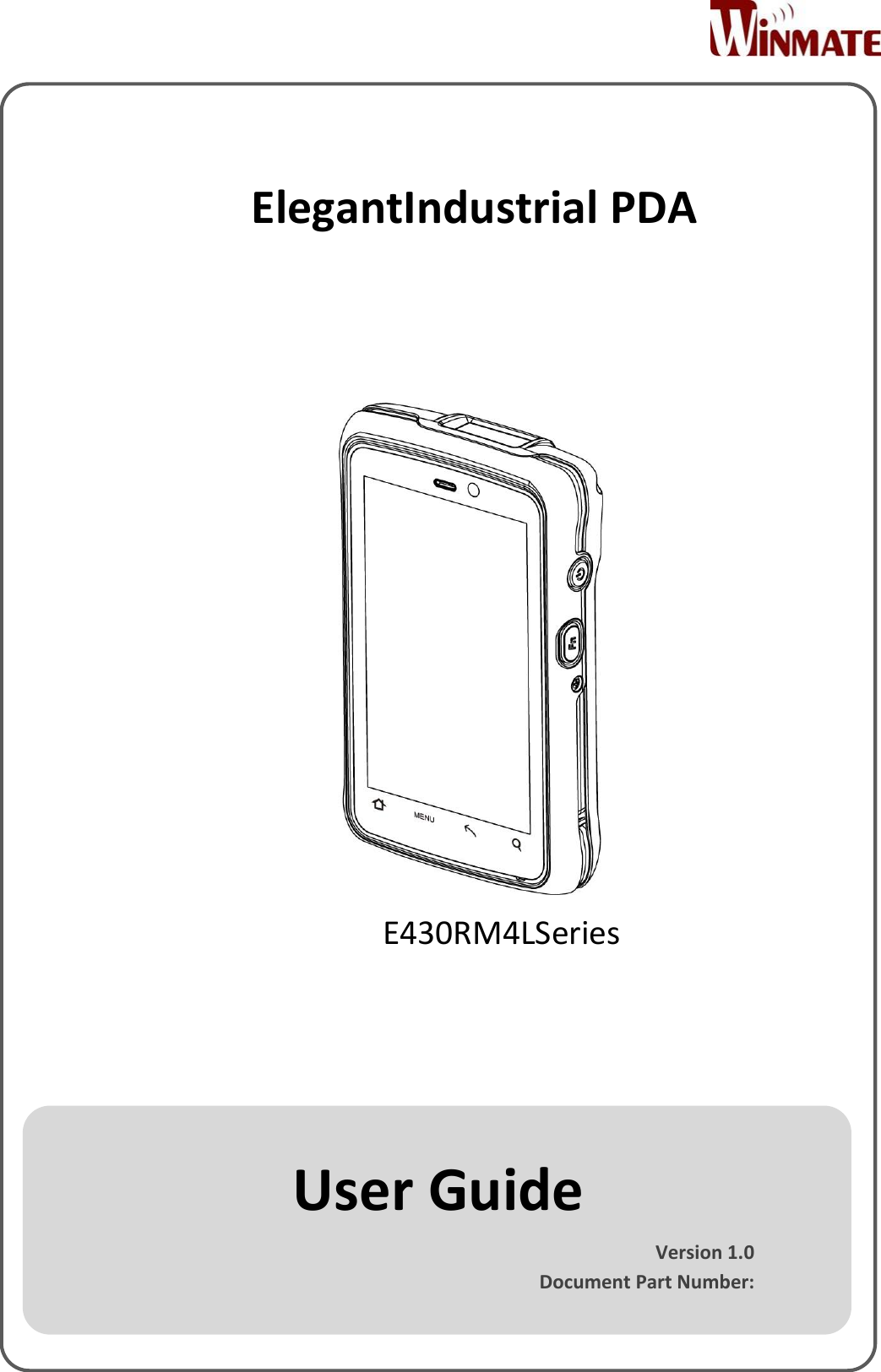    E430RM4LSeries     ElegantIndustrial PDA                          User Guide Version 1.0 Document Part Number:  