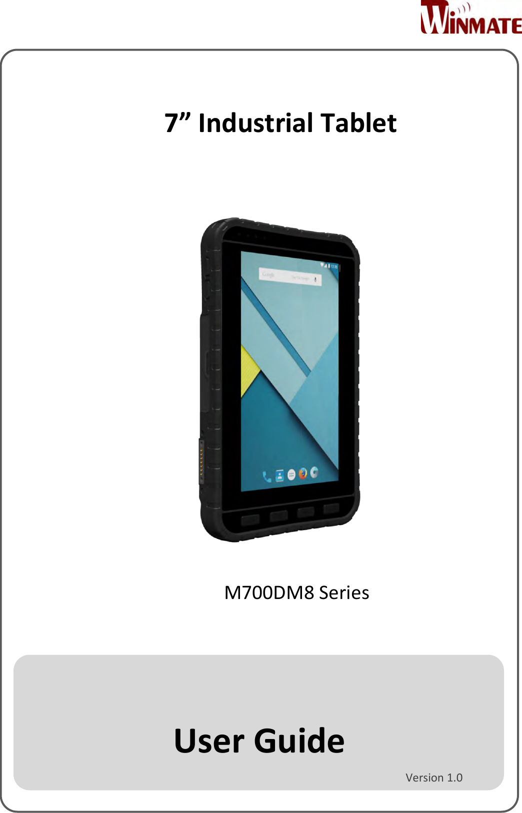   M700DM8 Series     7” Industrial Tablet                          User Guide Version 1.0 