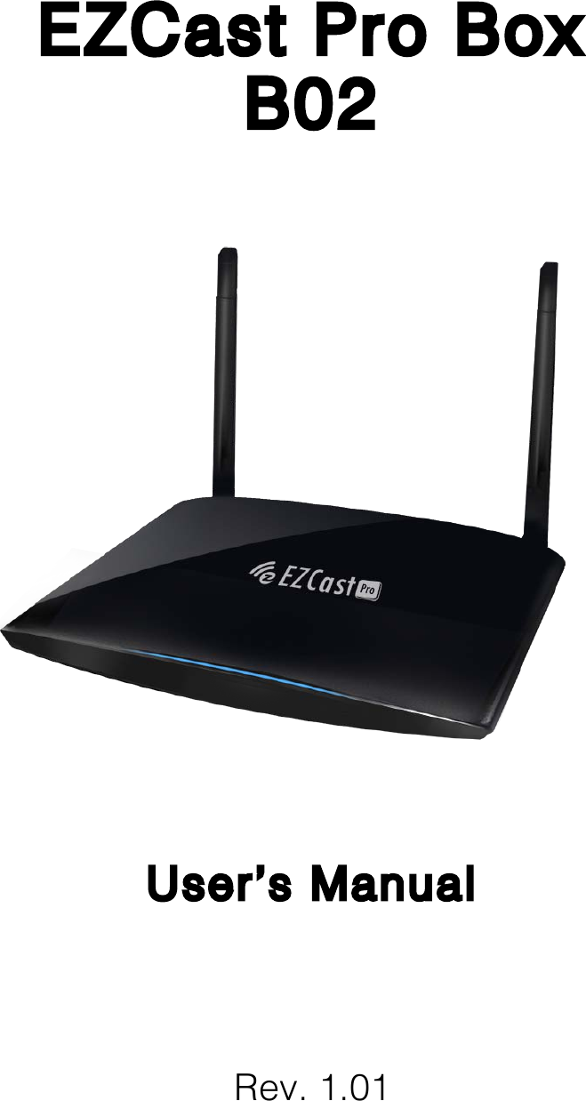  EZCast Pro Box B02     User&rsquo;s Manual     Rev. 1.01  