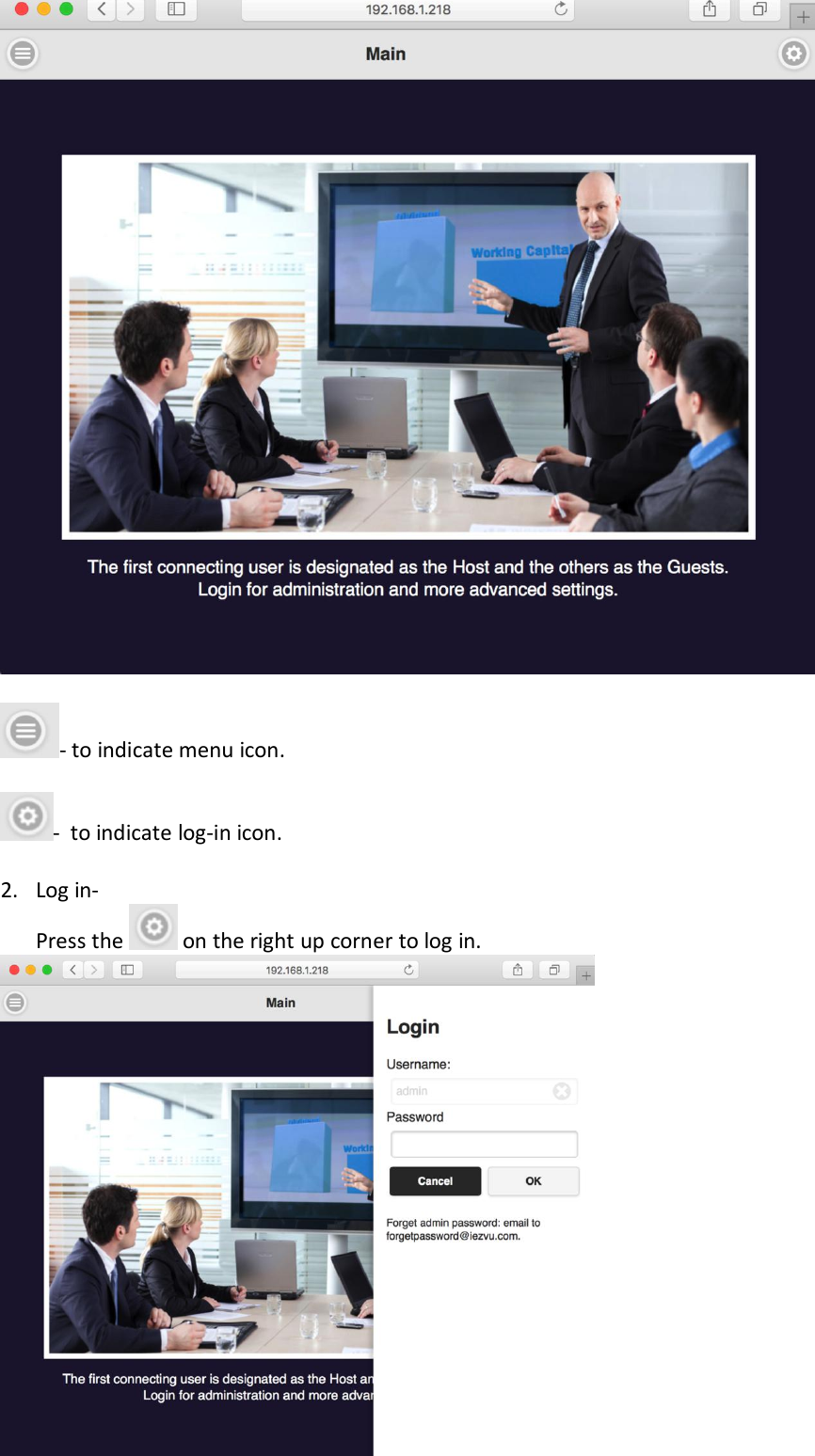 - to indicate menu icon.- to indicate log-in icon.2. Log in-Press the on the right up corner to log in.