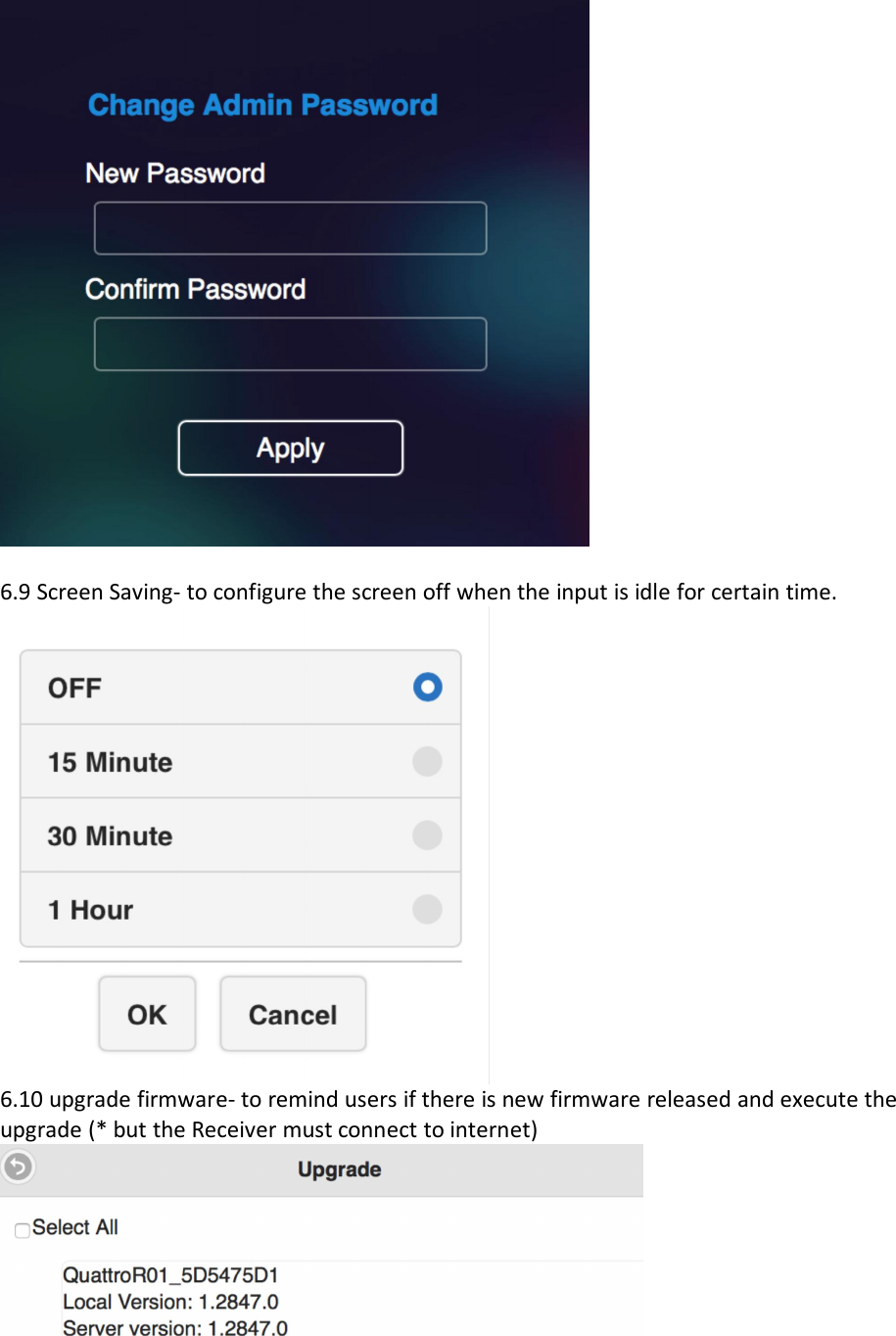 6.9 Screen Saving- to configure the screen off when the input is idle for certain time.6.10 upgrade firmware- to remind users if there is new firmware released and execute theupgrade (* but the Receiver must connect to internet)