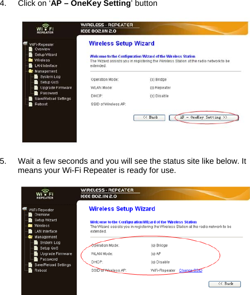 4.  Click on ‘AP – OneKey Setting’ button    5.  Wait a few seconds and you will see the status site like below. It means your Wi-Fi Repeater is ready for use.      