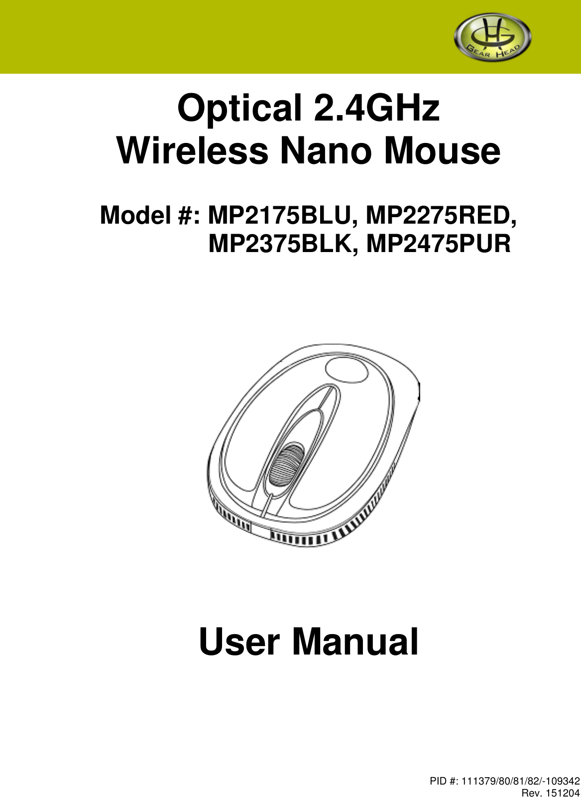 PID #: 111379/80/81/82/-109342 Rev. 151204       Optical 2.4GHz Wireless Nano Mouse   Model #: MP2175BLU, MP2275RED,  MP2375BLK, MP2475PUR                 User Manual 