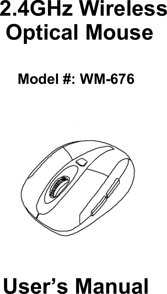   2.4GHz WirelessOptical MouseModel #: WM-676      User’s Manual 