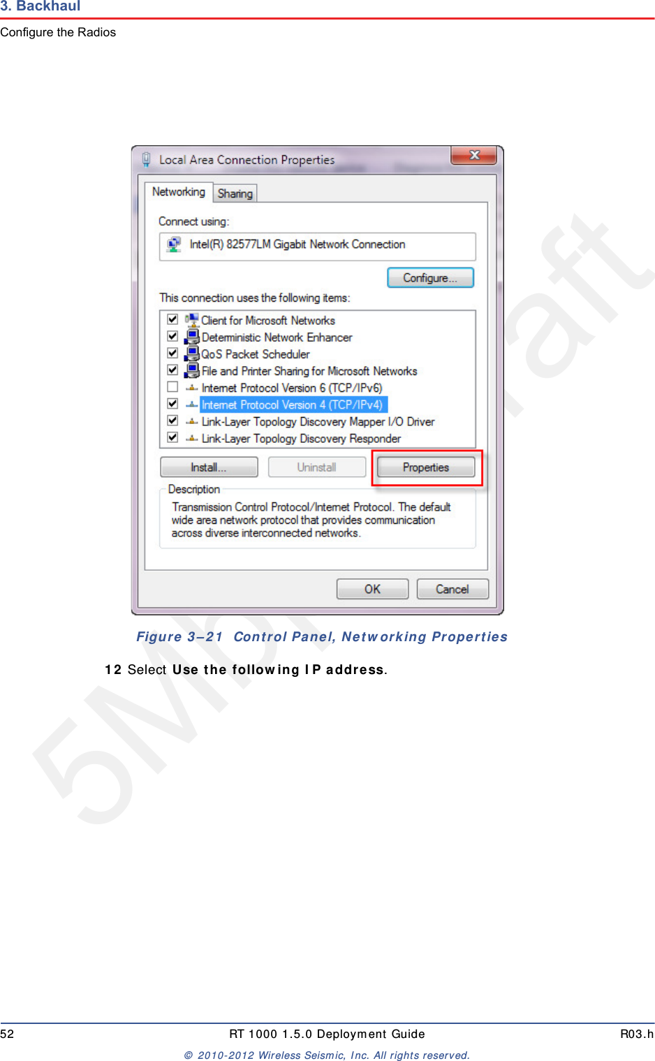 5Mbps Draft52 RT 1000 1.5.0 Deployment Guide R03.h&copy; 2010-2012 Wireless Seismic, Inc. All rights reserved.3. BackhaulConfigure the Radios12 Select Use the following IP address.Figure 3&ndash;21  Control Panel, Networking Properties