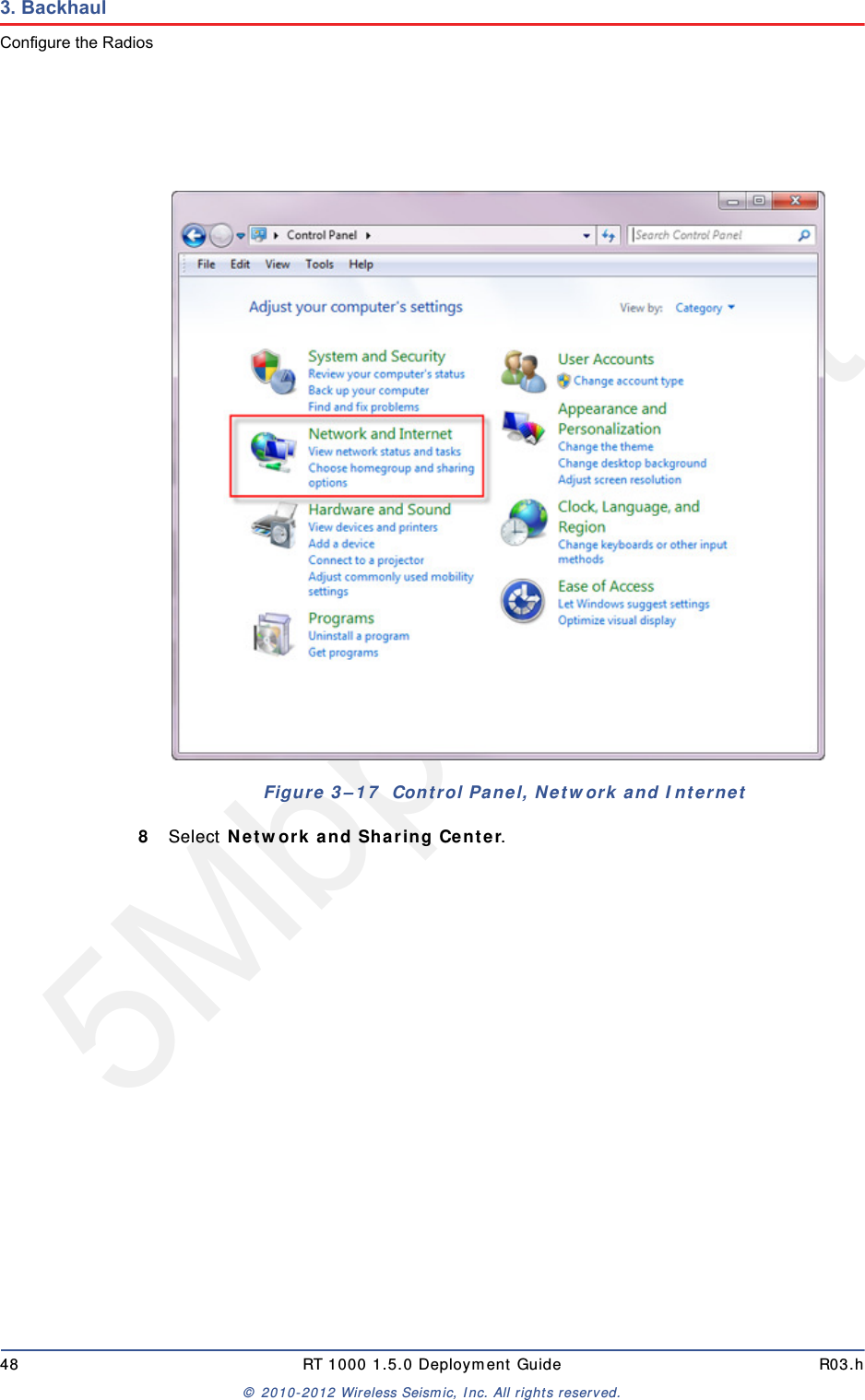 5Mbps Draft48 RT 1000 1.5.0 Deployment Guide R03.h&copy; 2010-2012 Wireless Seismic, Inc. All rights reserved.3. BackhaulConfigure the Radios8Select Network and Sharing Center.Figure 3&ndash;17  Control Panel, Network and Internet