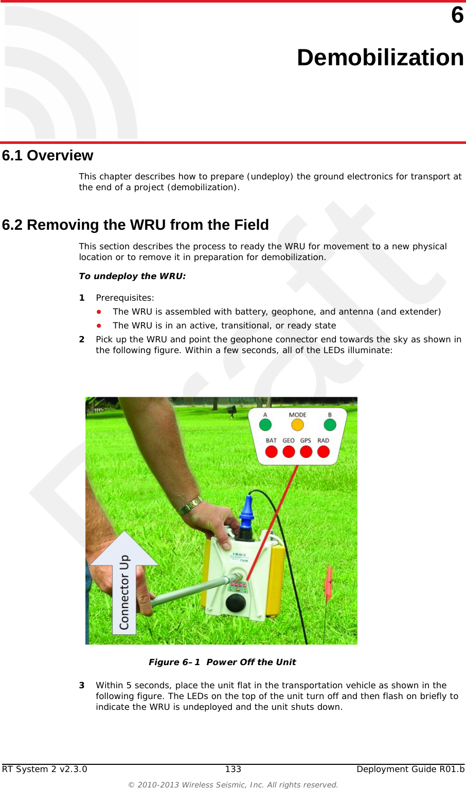 Draft132 RT System 2 v2.3.0 Deployment Guide R01.b&copy; 2010-2013 Wireless Seismic, Inc. All rights reserved.5. Point-to-Multipoint BackhaulConnecting to the Recording TruckAfter the pendant radio link radios are configured and installed, log in to the PN radio and set the power level to the minimum amount required to achieve communication with the RR.To set the PN radio power level:1Click the Wireless tab.2Move the Output Power slider bar to the desired power level.3Click Change at the bottom of the window.4Click Apply Command at the top of the window.5Wait 30 &ndash; 60 seconds.Figure 5&ndash;29  Wireless Tab