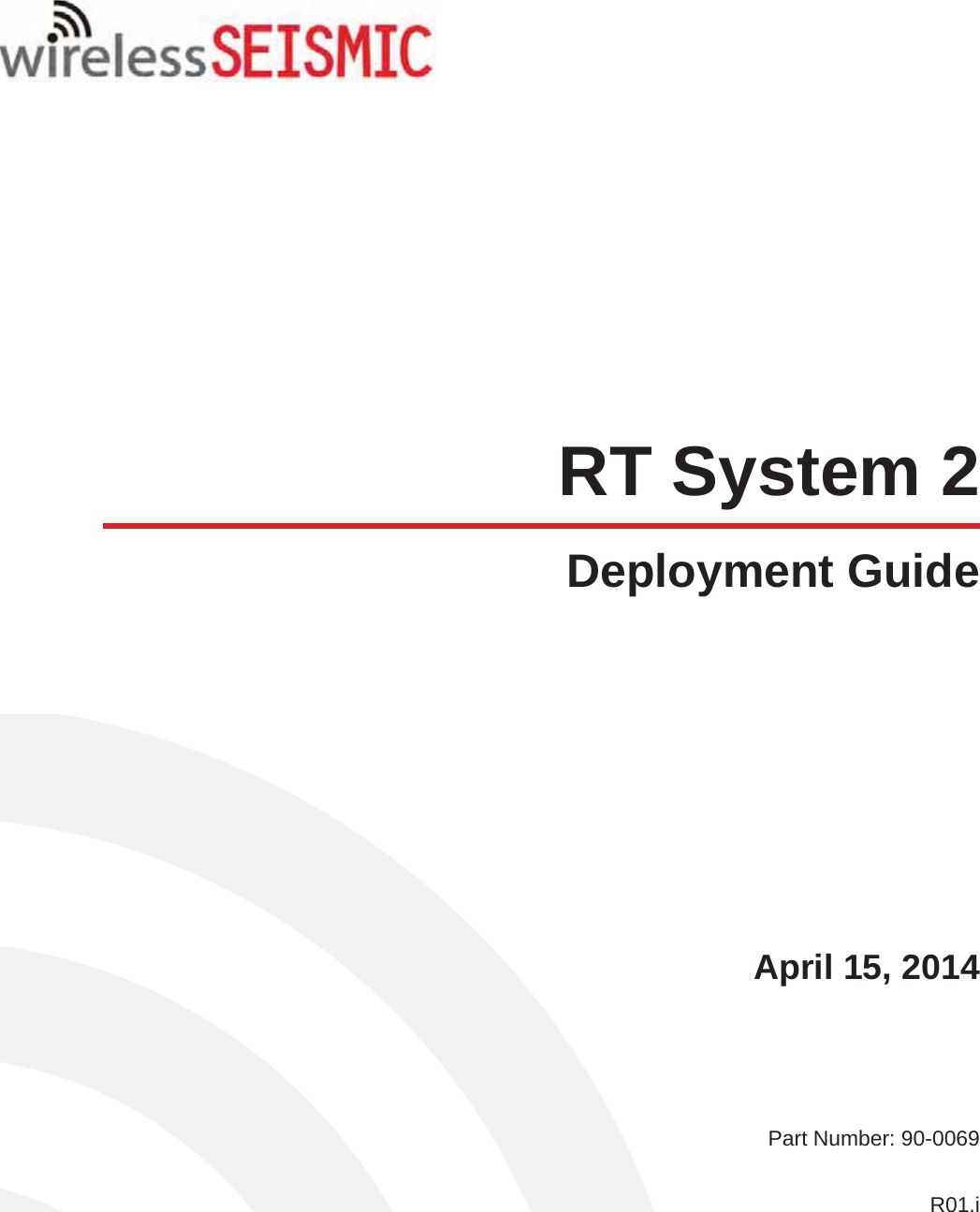RT System 2Deployment GuideApril 15, 2014Part Number: 90-0069R01.i