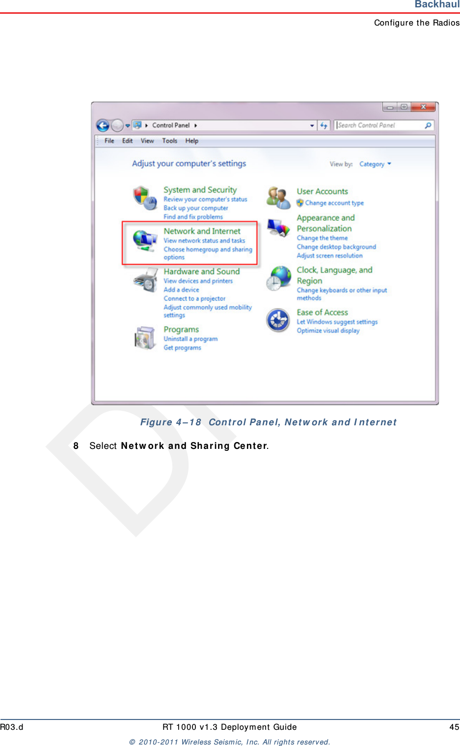 DraftR03.d RT 1000 v1.3 Deployment Guide 45© 2010-2011 Wireless Seismic, Inc. All rights reserved.BackhaulConfigure the Radios8Select Network and Sharing Center.Figure 4–18  Control Panel, Network and Internet