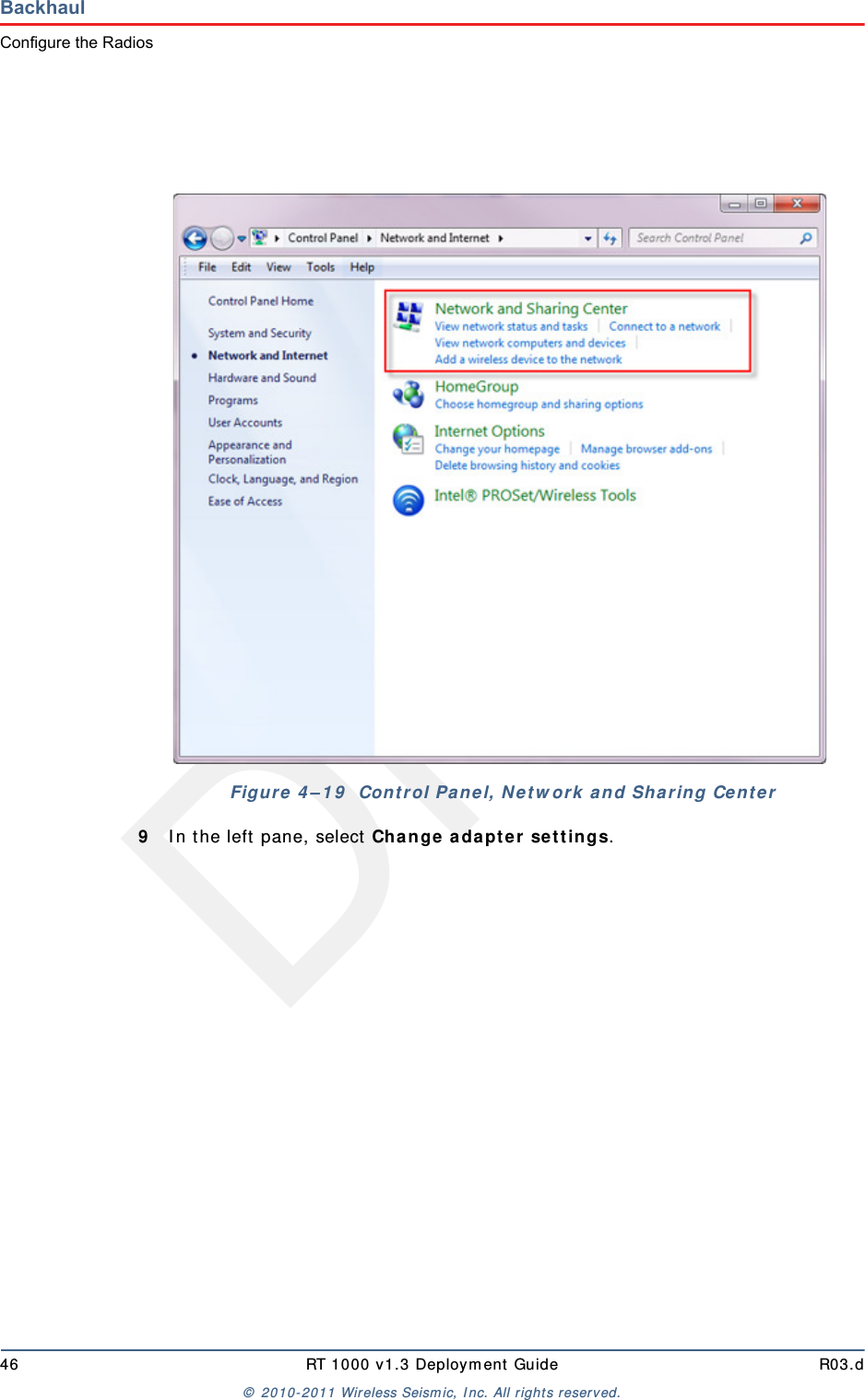 Draft46 RT 1000 v1.3 Deployment Guide R03.d© 2010-2011 Wireless Seismic, Inc. All rights reserved.BackhaulConfigure the Radios9In the left pane, select Change adapter settings.Figure 4–19  Control Panel, Network and Sharing Center