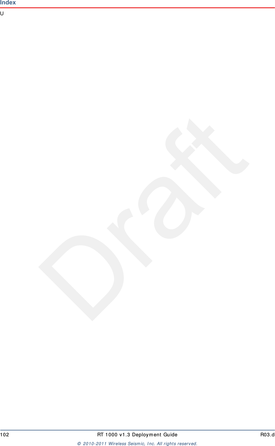 DraftIndexU102 RT 1000 v1.3 Deploym ent Guide R03.d&copy;  2010- 2011 Wir eless Seism ic, I nc. All right s reserved.