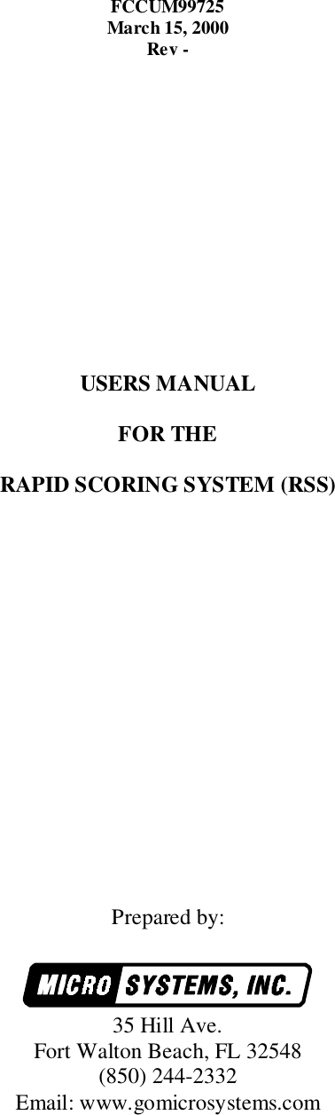 FCCUM99725March 15, 2000Rev -USERS MANUALFOR THERAPID SCORING SYSTEM (RSS)Prepared by:35 Hill Ave.Fort Walton Beach, FL 32548(850) 244-2332Email: www.gomicrosystems.com