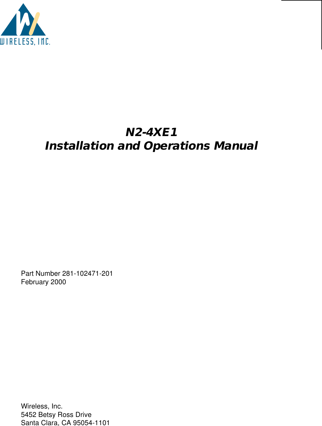 N2-4XE1Installation and Operations ManualPart Number 281-102471-201February 2000Wireless, Inc.5452 Betsy Ross DriveSanta Clara, CA 95054-1101