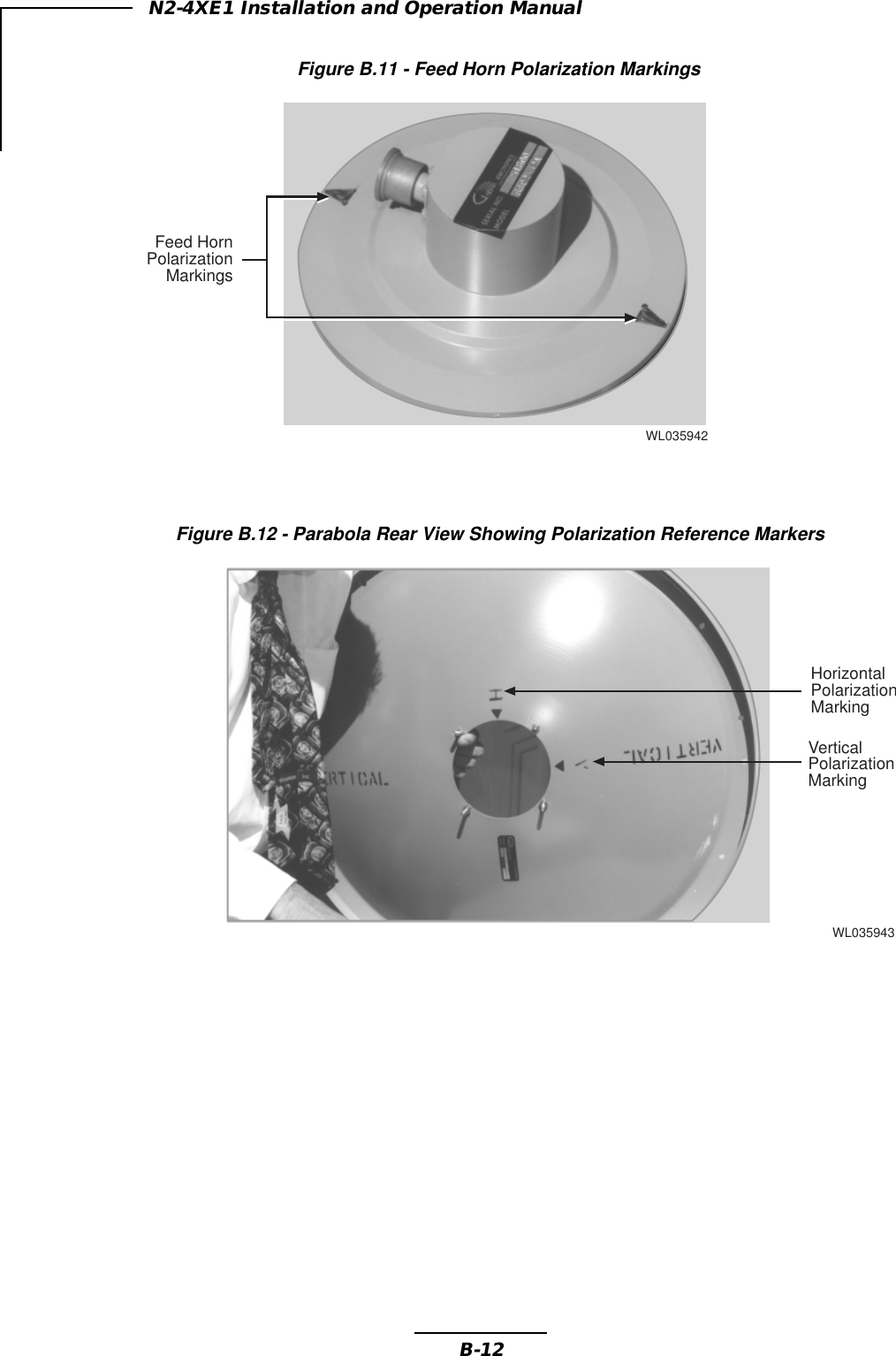 B-12N2-4XE1 Installation and Operation ManualFigure B.11 - Feed Horn Polarization MarkingsFigure B.12 - Parabola Rear View Showing Polarization Reference MarkersWL035942Feed HornPolarizationMarkingsWL035943HorizontalPolarizationMarkingVerticalPolarizationMarking
