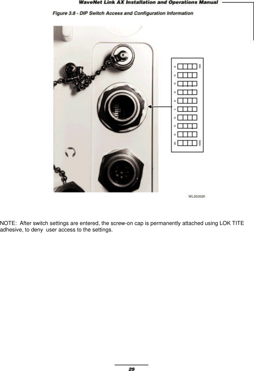 NOTE: After switch settings are entered, the screw-on cap is permanently attached using LOK TITEadhesive, to deny user access to the settings.