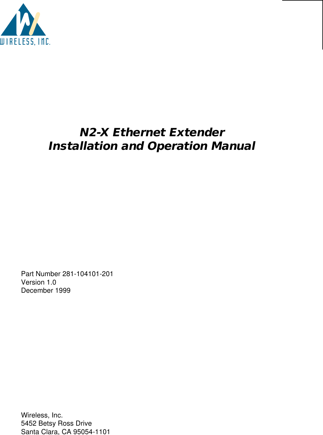 N2-X Ethernet ExtenderInstallation and Operation ManualPart Number 281-104101-201Version 1.0December 1999Wireless, Inc.5452 Betsy Ross DriveSanta Clara, CA 95054-1101