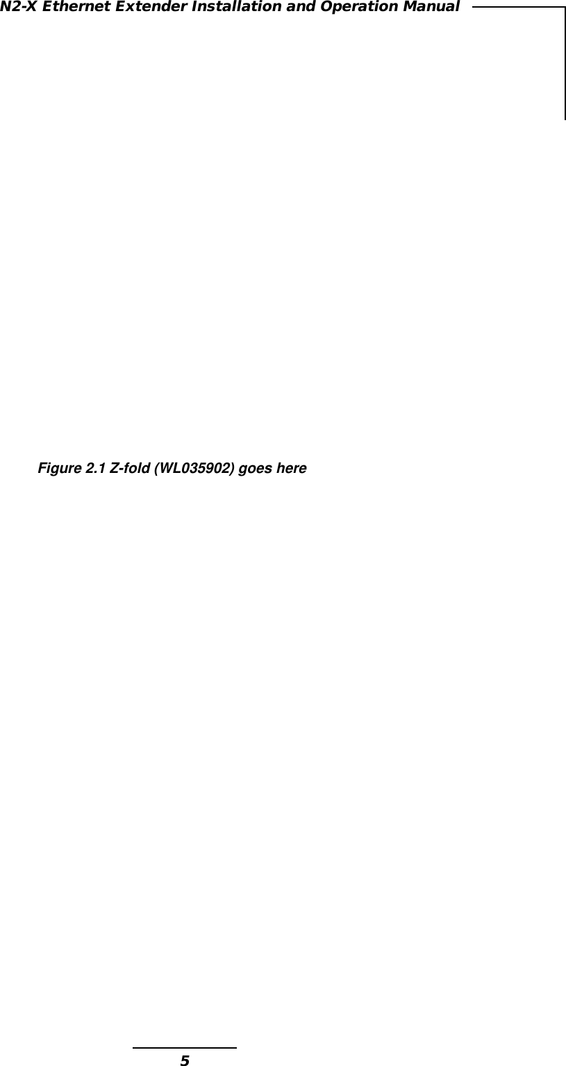 5N2-X Ethernet Extender Installation and Operation ManualFigure 2.1 Z-fold (WL035902) goes here
